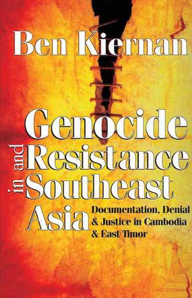 Genocide and Resistance in Southeast Asia: Documentation, Denial, and Justice in Cambodia and East Timor