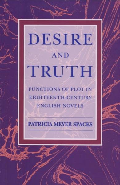 Desire and Truth: Functions of Plot in Eighteenth-Century English Novels
