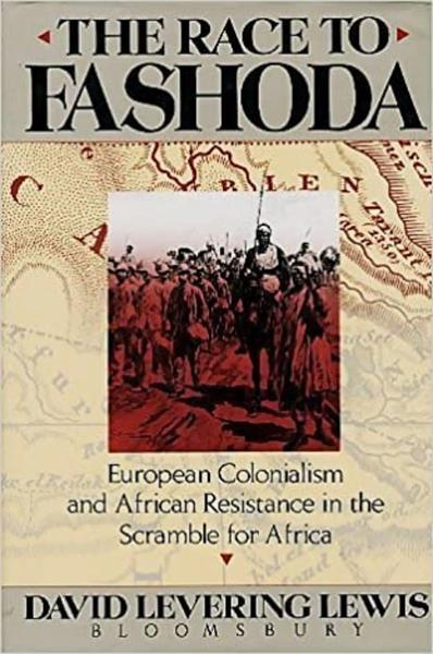 The Race to Fashoda: European Colonialism and African Resistance in the Scramble for Africa