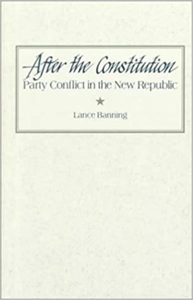 After the Constitution: Party Conflict in the New Republic