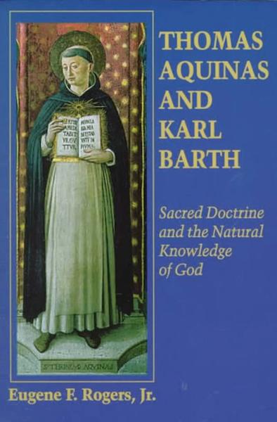 Thomas Aquinas and Karl Barth: Sacred Doctrine and the Natural Knowledge of God