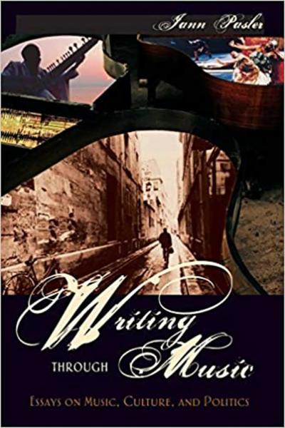 Writing through Music: Essays on Music, Culture, and Politics
