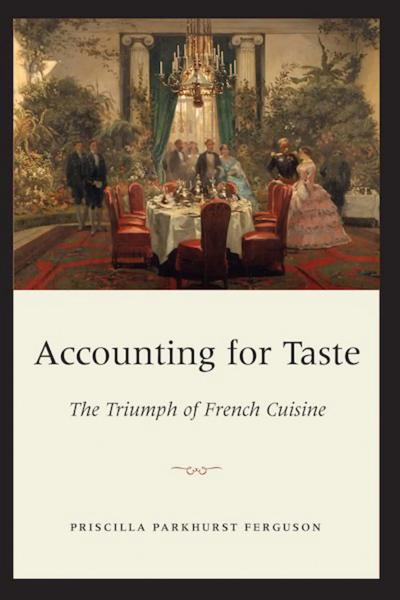Accounting for Taste: The Triumph of French Cuisine