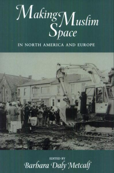 Making Muslim Space in North America and Europe