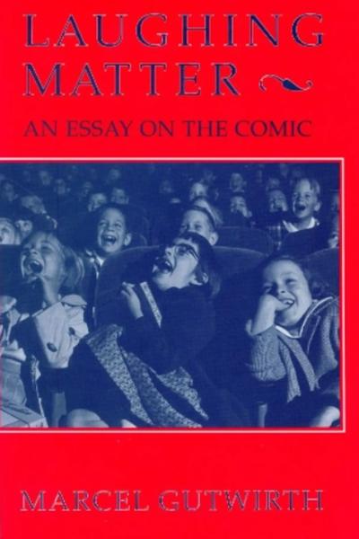 Laughing Matter: An Essay on the Comic