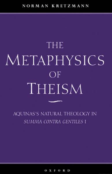 The Metaphysics of Theism: Aquinas's Natural Theology in Summa contra gentiles I