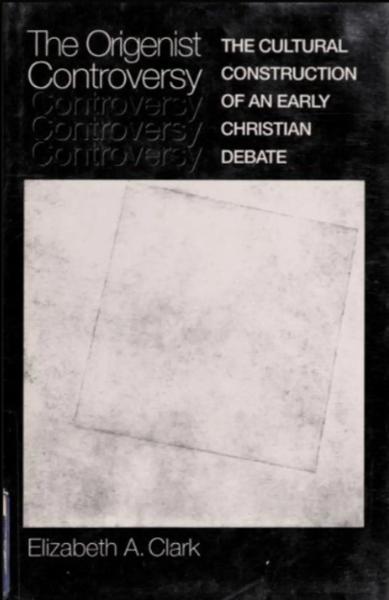 The Origenist Controversy: The Cultural Construction of an Early Christian Debate