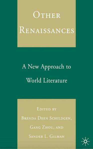 Other Renaissances: A New Approach to World Literature