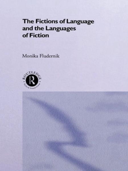 The Fictions of Language and the Languages of Fiction: The Linguistic Representation of Speech and Consciousness
