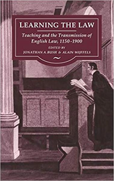 Learning the Law: Teaching and the Transmission of Law in England, 1150-1900