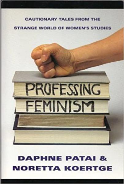 Professing Feminism: Cautionary Tales from the Strange World of Women's Studies