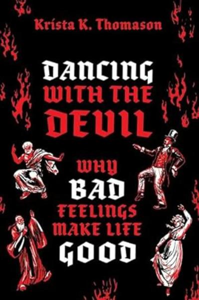 Dancing with the Devil: Why Bad Feelings Make Life Good