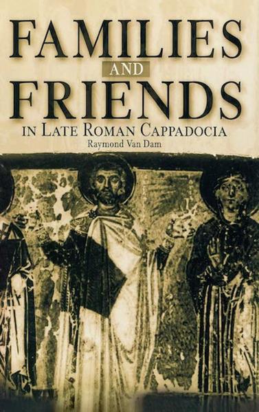 Families and Friends in Late Roman Cappadocia
