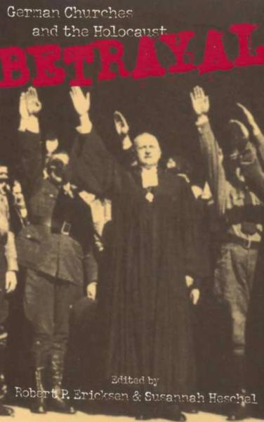 Betrayal: German Churches and the Holocaust