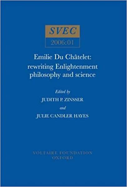 Emilie Du Châtelet: Rewriting Enlightenment Philosophy and Science
