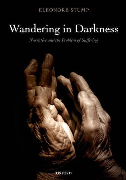 Wandering in Darkness: Narrative and the Problem of Suffering