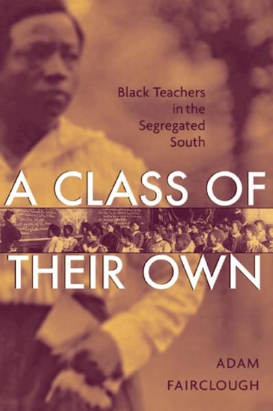 A Class of Their Own: Black Teachers in the Segregated South
