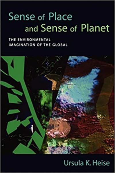 Sense of Place and Sense of Planet: The Environmental Imagination of the Global