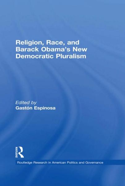 Religion, Race, and Barack Obama's New Democratic Pluralism