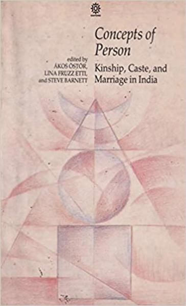 Concepts of Person: Kinship, Caste, and Marriage in India