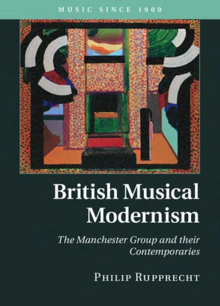 British Musical Modernism: The Manchester Group and Their Contemporaries
