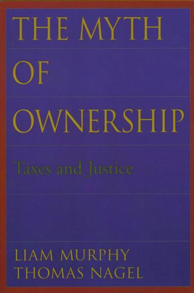 The Myth of Ownership: Taxes and Justice