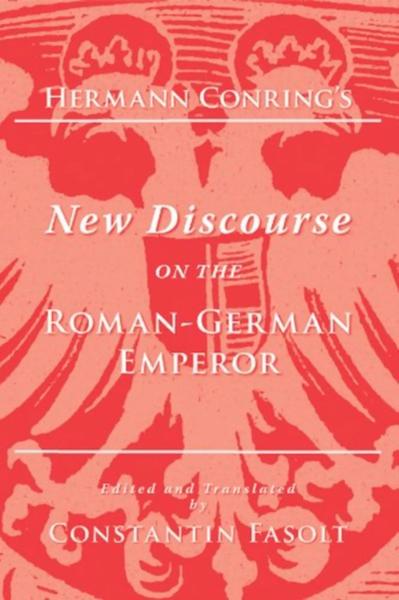 Hermann Conring's New Discourse on the Roman-German Emperor