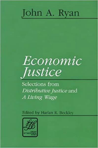 Economic Justice: Selections from Distributive Justice and A Living Wage