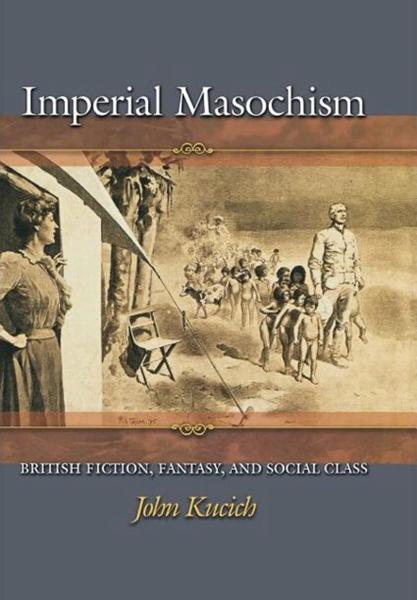 Imperial Masochism: British Fiction, Fantasy, and Social Class