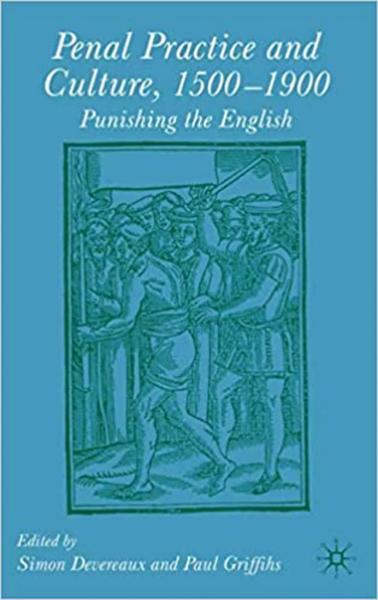 Penal Practice and Culture, 1500-1900: Punishing the English