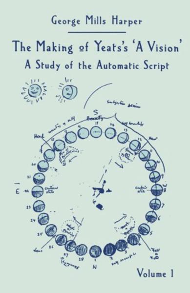 The Making of Yeats's A Vision: A Study of the Automatic Script. 2 vols.