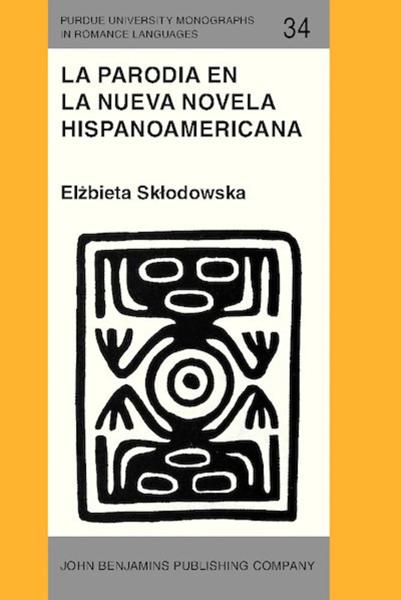 La parodia en la nueva novela hispanoamericana (1960-1985) = The parody in the new Spanish-American novel (1960-1985)