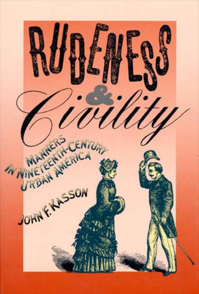 Rudeness & Civility: Manners in Nineteenth-Century Urban America
