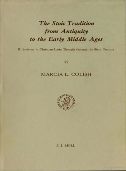 The Stoic Tradition from Antiquity to the Early Middle Ages. Vol. 2, Stoicism in Christian Latin Thought through the Sixth Century
