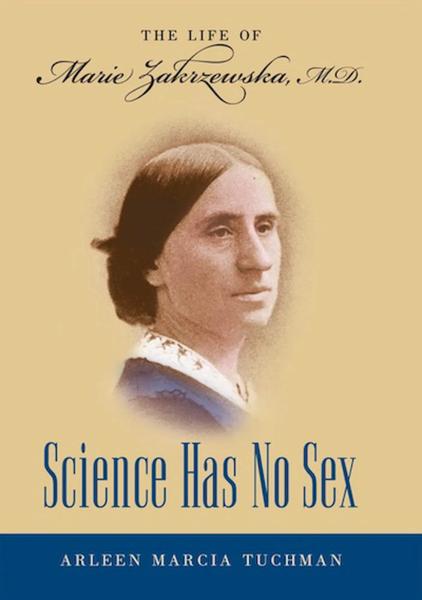 Science Has No Sex: The Life of Marie Zakrzewska, M.D
