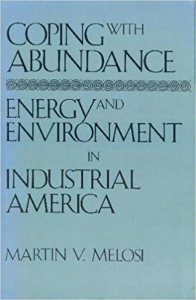 Coping with Abundance: Energy and Environment in Industrial America