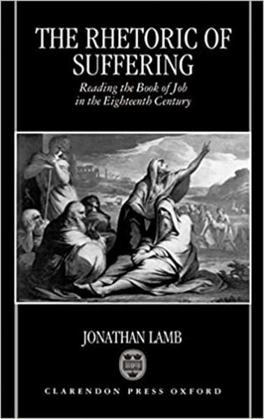 The Rhetoric of Suffering: Reading the Book of Job in the Eighteenth Century