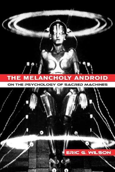 The Melancholy Android: On the Psychology of Sacred Machines