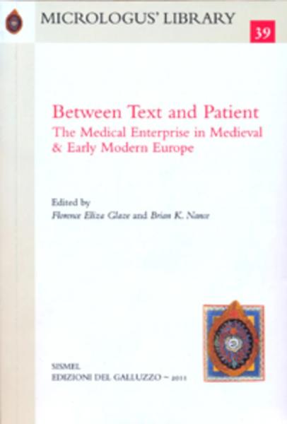 Between Text and Patient: The Medical Enterprise in Medieval and Early Modern Europe