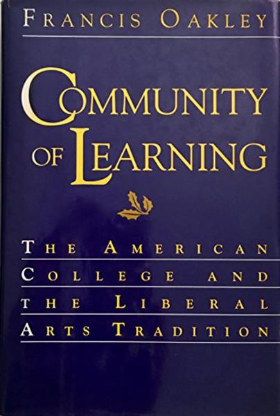 Community of Learning: The American College and the Liberal Arts Tradition