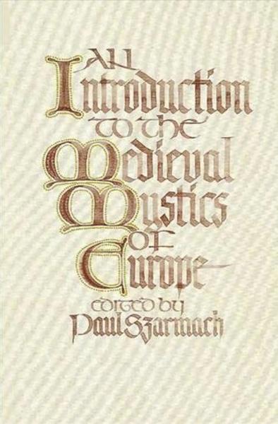 An Introduction to the Medieval Mystics of Europe: Fourteen Original Essays