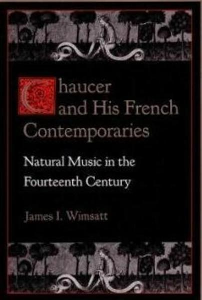 Chaucer and His French Contemporaries: Natural Music in the Fourteenth Century