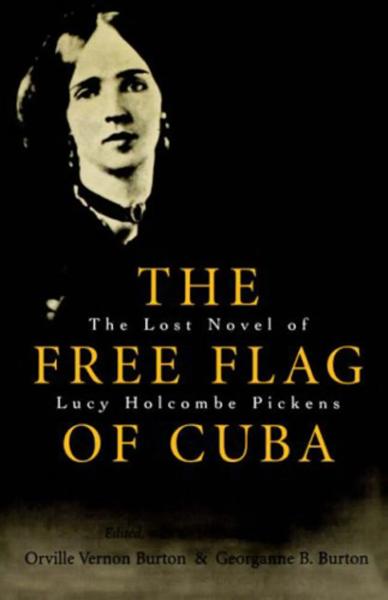 The Free Flag of Cuba: The Lost Novel of Lucy Holcombe Pickens