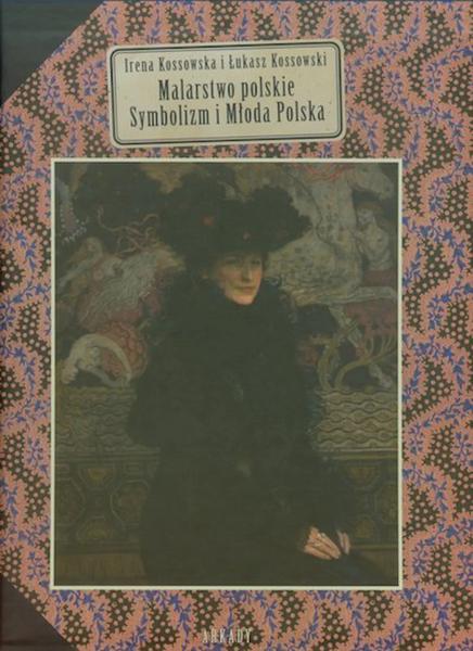 Malarstwo Polskie, Symbolizm i Młoda Polska = Polish Painting, Symbolism and Young Poland