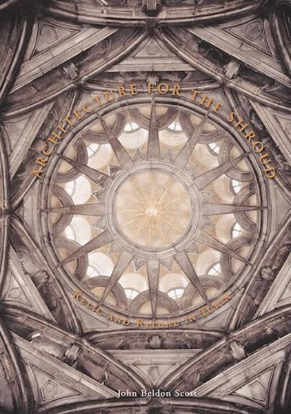 Architecture for the Shroud: Relic and Ritual in Turin