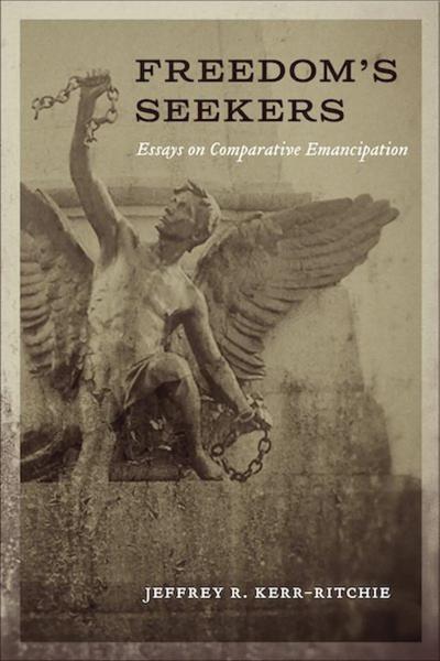 Freedom's Seekers: Essays on Comparative Emancipation