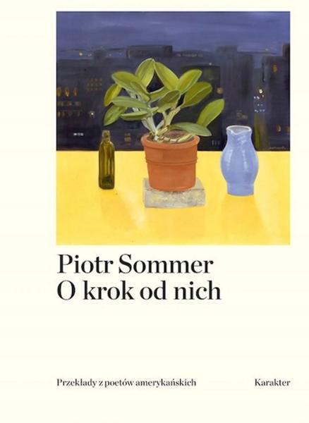 O krok od nich: Przekłady z Poetów Amerykańskich = One step away from them: Translations from American Poets