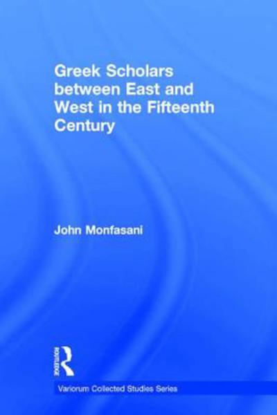 Greek Scholars Between East and West in the Fifteenth Century