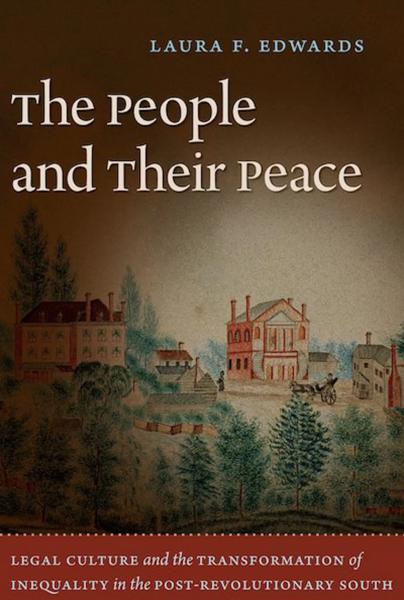 The People and Their Peace: Legal Culture and the Transformation of Inequality in the Post-Revolutionary South