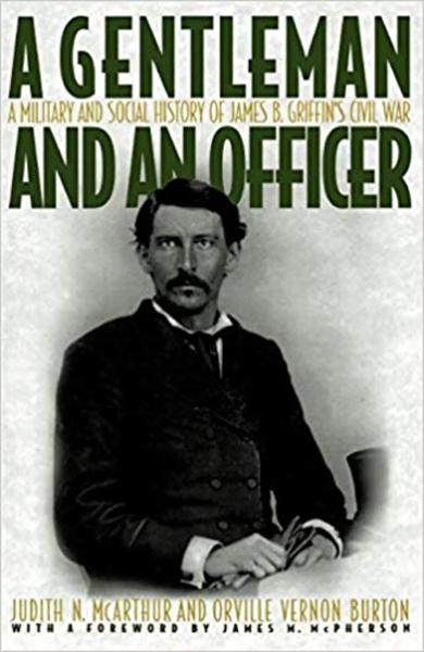 A Gentleman and an Officer: A Military and Social History of James B. Griffin's Civil War